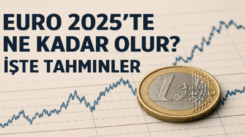 Euro Bu Yıl kaç TL Olur? İşte Tahminler